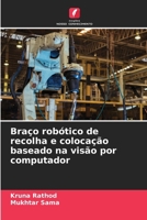 Braço robótico de recolha e colocação baseado na visão por computador (Portuguese Edition) 620999315X Book Cover