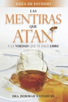 Las Mentiras que Atan: Y la Verdad que te Hace Libre 1689759224 Book Cover