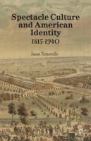 Spectacle Culture and American Identity: 1815-1940 134947195X Book Cover