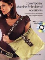 Contemporary Machine-Embroidered Accessories: Transform Everyday Accessories into Designer Originals 0896894916 Book Cover