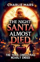 The Night Santa Almost Died: The Year Christmas Nearly Ended - A North Pole Adventure to Save Santa and the Northern Lights B0G4PGFV6X Book Cover