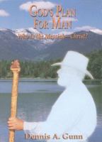 God's Plan for Man: Who is the Messiah--Christ? 0966096703 Book Cover