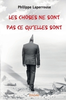 Les choses ne sont pas ce qu'elles sont 2414077093 Book Cover