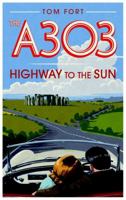 The A303: Highway to the Sun 0857203266 Book Cover