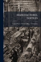 Manufactures. Textiles 1176495933 Book Cover