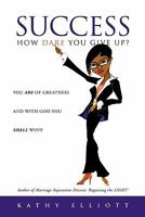 Success How Dare You Give Up? 1612155820 Book Cover