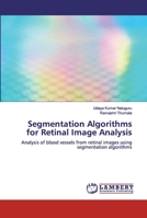 Segmentation Algorithms for Retinal Image Analysis 6200324662 Book Cover