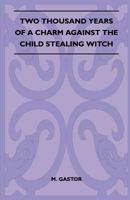 Two Thousand Years of a Charm Against the Child Stealing Witch 1445523612 Book Cover