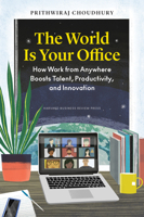 The World Is Your Office: How Work from Anywhere Boosts Talent, Productivity, and Innovation 1647824710 Book Cover