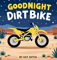 Goodnight Dirtbike (Hardcover), Dirtbike Book, Dirtbike Gift, Dirtbike Bedtime Story: Toddler Motorcycle Book, Motorcycle Book B0HMKK2WXC Book Cover