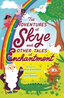 The Adventures of Skye and Other Tales of Enchantment 1915086183 Book Cover