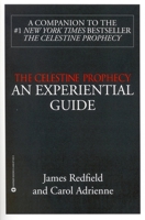 The Celestine Prophecy: AN EXPERIENTIAL GUIDE 0446671223 Book Cover