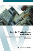 Über die Wirkkraft von Architektur: Eine architektursoziologische Analyse zweier Bibliotheken 3639431340 Book Cover