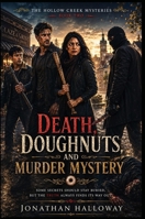 Death Doughnuts And Murder Myster: The Well Was Only The Beginning (The Hollow Creek Mysteries) B0HD3WNZ93 Book Cover