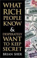 What Rich People Know & Desperately Want to Keep Secret 0761535403 Book Cover