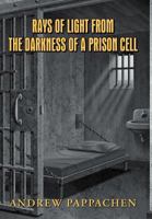 Rays of Light from the Darkness of a Prison Cell 1468558315 Book Cover