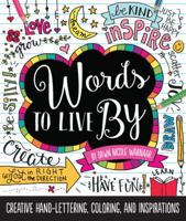 Words to Live By: Creative hand-lettering, coloring, and inspirations 1633221008 Book Cover