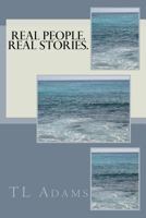 Real People. Real Stories.: Real People. Real Stories. 1546974199 Book Cover