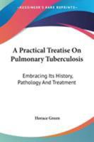 A practical treatise on pulmonary tuberculosis 1432647644 Book Cover