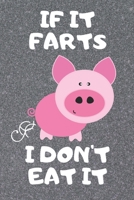 If It Farts I Don't Eat It : Funny Vegetarian and Vegan Journal for Animal Lovers 1712267361 Book Cover