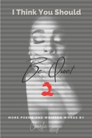 I Think You Should Be Quiet 2: More Poems and Written Words B0BVDY9JNJ Book Cover