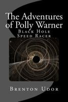 The Adventures of Polly Warner: Black Hole Speed Racer 1534757163 Book Cover