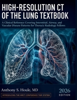 High-Resolution CT of the Lung Textbook: A Clinical Reference Covering Interstitial, Airway, and Vascular Disease Patterns for Thoracic Radiology Fellows B0HCZT3MDX Book Cover