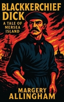 Blackkerchief Dick: A Tale of Mersea Island 1515466337 Book Cover