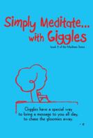 Simply Meditate With Giggles... 0998739510 Book Cover