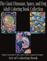 The Giant Dinosaur, Space, and Dog Adult Coloring Book Collection 1793097135 Book Cover