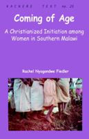 Coming of Age: A Christianized Initiation Among Women in Southern Malawi 9990876525 Book Cover