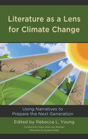 Literature as a Lens for Climate Change: Using Narratives to Prepare the Next Generation 1498594115 Book Cover