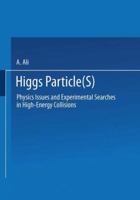 Higgs Particle(s): Physics Issues and Experimental Searches in High-Energy Collisions 1475709102 Book Cover