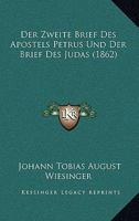 Der Zweite Brief Des Apostels Petrus Und Der Brief Des Judas (1862) 1168083796 Book Cover
