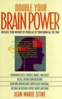 Double Your Brain Power: Increase Your Memory by Using All of Your Brain All the Time 0735202095 Book Cover
