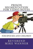 Prison Segmentation For Video Notes: For Spouses and Children 1722650680 Book Cover