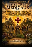 Les Secrets Médicaux des Templiers: Le grimoire de phytothérapie des chevaliers de l’Ordre du Temple — 98 remèdes naturels et plantes médicinales du ... (Les Secrets des Templiers) (French Edition) B0H6NJ7QYQ Book Cover