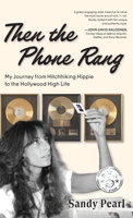Then the Phone Rang: My Journey from Hitchhiking Hippie to the Hollywood High Life B0F827DSZV Book Cover