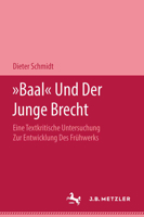 "baal" Und Der Junge Brecht: Eine Textkritische Untersuchung Zur Entwicklung Des Frhwerks 3476996247 Book Cover