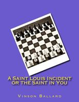 A Saint Louis Incident or the Saint in You 1501037587 Book Cover