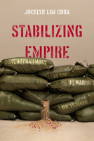 Stabilizing Empire: Psychopharmacy in the US War on Terror 0520428633 Book Cover