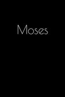 Moses: Notebook / Journal / Diary - 6 x 9 inches (15,24 x 22,86 cm), 150 pages. Personalized for Moses. 1694077179 Book Cover