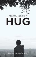 All You Need Is a Hug: The Wonders of Love 1543702597 Book Cover