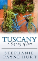 Tuscany: A Legacy of Love B089LYGWJC Book Cover