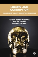 Luxury and Corruption: Challenging the Anti-Corruption Consensus 1529236339 Book Cover