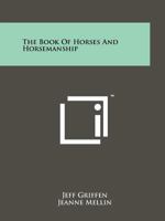 The Book of Horses and Horsemanship 1258152665 Book Cover