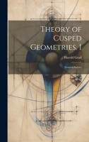 Theory of cusped geometries. I: General Survey 1021507059 Book Cover