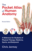 The Pocket Atlas of Human Anatomy, Revised Edition: A Reference for Students of Physical Therapy, Medicine, Sports, and Bodywork 1623177340 Book Cover