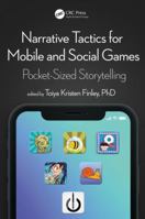 Narrative Tactics for Mobile and Social Games: Pocket-Sized Storytelling 1138613932 Book Cover