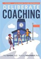 Deliberate Coaching: A Toolbox for Accelerating Teacher Performance 1943920370 Book Cover